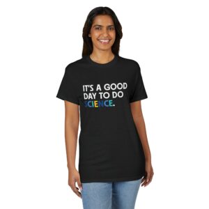 “It’s a Good Day to Do Science” Graphic Tee