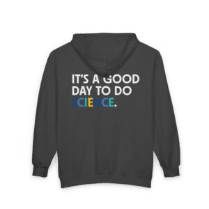 “It’s a Good Day to Do Science” Full‑Zip Hoodie