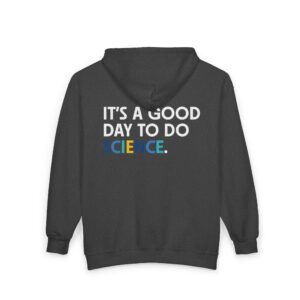 “It’s a Good Day to Do Science” Full‑Zip Hoodie